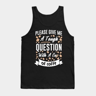 Please give me a touch question with a cup of coffee Tank Top